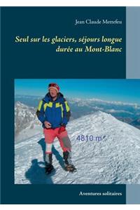 Seul sur les glaciers, séjours longue durée au Mont-Blanc