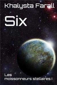 Six: Les Moissonneurs Stellaires I