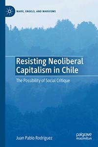 Resisting Neoliberal Capitalism in Chile: The Possibility of Social Critique