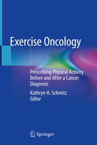 Exercise Oncology: Prescribing Physical Activity Before and After a Cancer Diagnosis