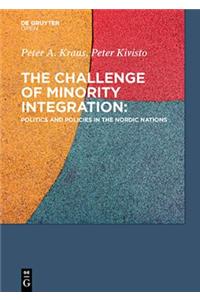 Challenge of Minority Integration Politics and Policies in the Nordic Nations: Politics and Policies in the Nordic Nations