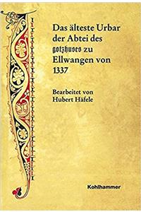 Das Alteste Urbar Der Abtei Des Gotzhuses Zu Ellwangen Von 1337