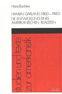 Hamlin Garland (1860-1940)- Die Entwicklung eines amerikanischen Realisten