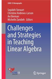 Challenges and Strategies in Teaching Linear Algebra