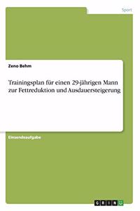 Trainingsplan für einen 29-jährigen Mann zur Fettreduktion und Ausdauersteigerung