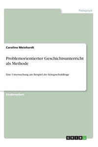 Problemorientierter Geschichtsunterricht als Methode