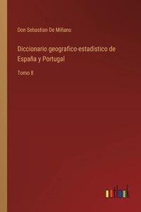 Diccionario geografico-estadistico de España y Portugal: Tomo 8