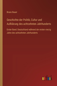 Geschichte der Politik, Cultur und Aufklärung des achtzehnten Jahrhunderts