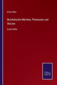 Musikalische Märchen, Phantasien und Skizzen