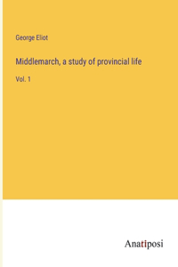 Middlemarch, a study of provincial life