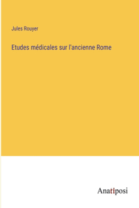 Etudes médicales sur l'ancienne Rome