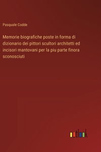 Memorie biografiche poste in forma di dizionario dei pittori scultori architetti ed incisori mantovani per la piu parte finora sconosciuti