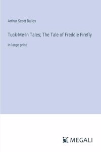 Tuck-Me-In Tales; The Tale of Freddie Firefly