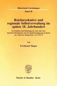 Reichsexekutive Und Regionale Selbstverwaltung Im Spaten 18. Jahrhundert