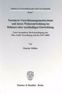 Normierte Umweltmanagementsysteme Und Deren Weiterentwicklung Im Rahmen Einer Nachhaltigen Entwicklung