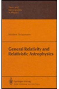 General Relativity and Relativistic Astrophysics