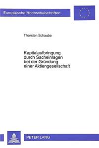 Kapitalaufbringung durch Sacheinlagen bei der Gruendung einer Aktiengesellschaft