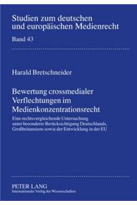 Bewertung Crossmedialer Verflechtungen Im Medienkonzentrationsrecht