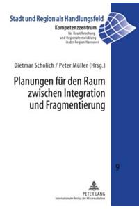 Planungen Fuer Den Raum Zwischen Integration Und Fragmentierung