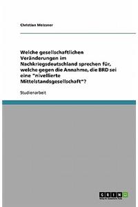 Welche gesellschaftlichen Veränderungen im Nachkriegsdeutschland sprechen für, welche gegen die Annahme, die BRD sei eine 