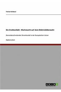 Drahtseilakt - Markmacht auf dem Elektrizitätsmarkt