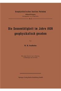 Die Sonnentätigkeit Im Jahre 1938 Geophysikalisch Gesehen