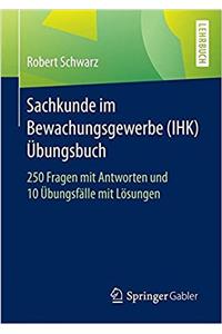 Sachkunde im Bewachungsgewerbe (IHK) - Ubungsbuch