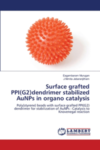 Surface grafted PPI(G2)dendrimer stabilized AuNPs in organo catalysis