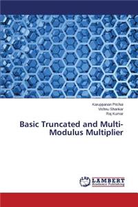 Basic Truncated and Multi-Modulus Multiplier