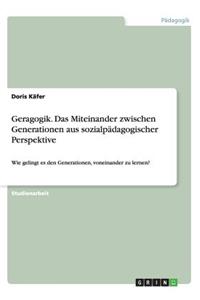 Geragogik. Das Miteinander zwischen Generationen aus sozialpädagogischer Perspektive