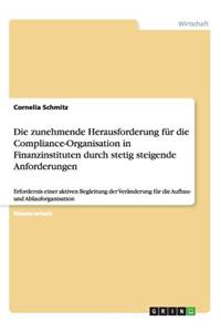 zunehmende Herausforderung für die Compliance-Organisation in Finanzinstituten durch stetig steigende Anforderungen