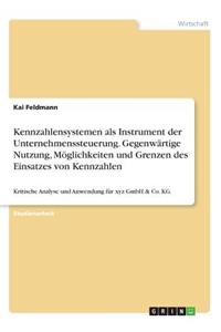 Kennzahlensystemen als Instrument der Unternehmenssteuerung. Gegenwärtige Nutzung, Möglichkeiten und Grenzen des Einsatzes von Kennzahlen
