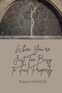 When You're Just Too Busy to Fail Properly