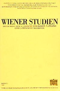 Wiener Studien. Zeitschrift Fur Klassische Philologie, Patristik Und Lateinische Tratition