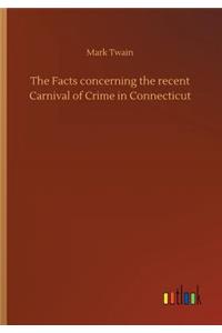 Facts concerning the recent Carnival of Crime in Connecticut