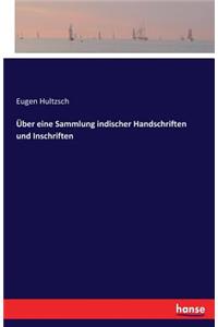 Über eine Sammlung indischer Handschriften und Inschriften