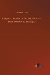 Fifty-two Stories of the British Navy, from Damme to Trafalgar