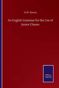 An English Grammar for the Use of Junior Classes