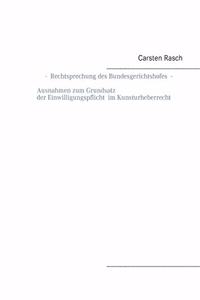 Rechtsprechung des Bundesgerichtshofes - Ausnahmen zum Grundsatz der Einwilligungspflicht im Kunsturheberrecht -