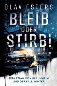 Bleib oder stirb!