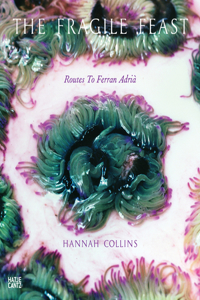 Hannah Collins: The Fragile Feast, Routes to Ferran Adrià