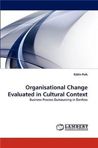 Organisational Change Evaluated in Cultural Context