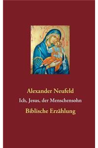 Ich, Jesus, der Menschensohn