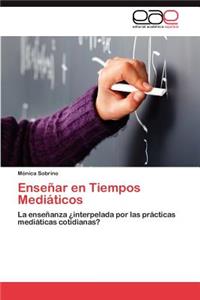 Enseñar en Tiempos Mediáticos