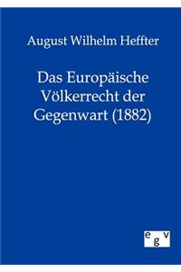 Europäische Völkerrecht der Gegenwart (1882)