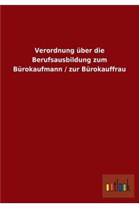 Verordnung Uber Die Berufsausbildung Zum Burokaufmann / Zur Burokauffrau