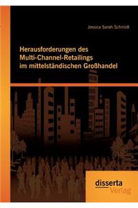 Herausforderungen des Multi-Channel-Retailings im mittelständischen Großhandel