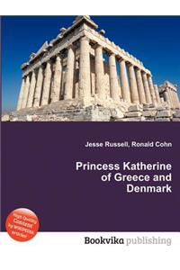 Princess Katherine of Greece and Denmark