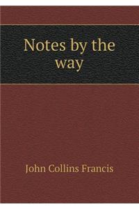 Notes by the Way