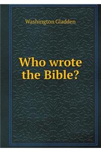 Who Wrote the Bible?